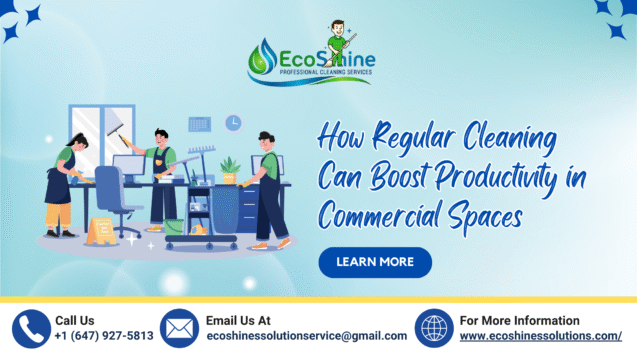 How Regular Cleaning Can Boost Productivity in Commercial Spaces